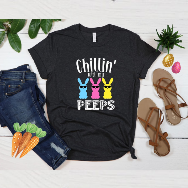Chillin with My Peeps Shirt, Easter Shirt, Easter Bunny Shirt, Family Easter Shirts