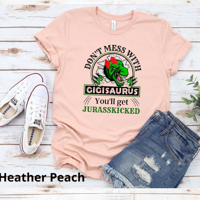 Gigisaurus Shirt, Don't Mess with Gigisaurus You'll get Jurasskicked, Gigi Dinosaur Shirt