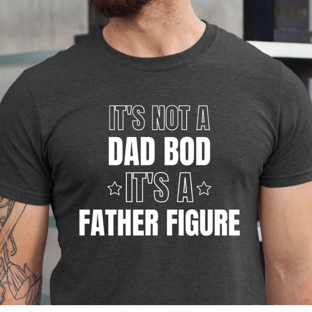It's Not A Dad Bod It's A Father Figure, Funny Dad Shirt, Fathers Day Gift, Gift For Dad, Fathers Day Shirt