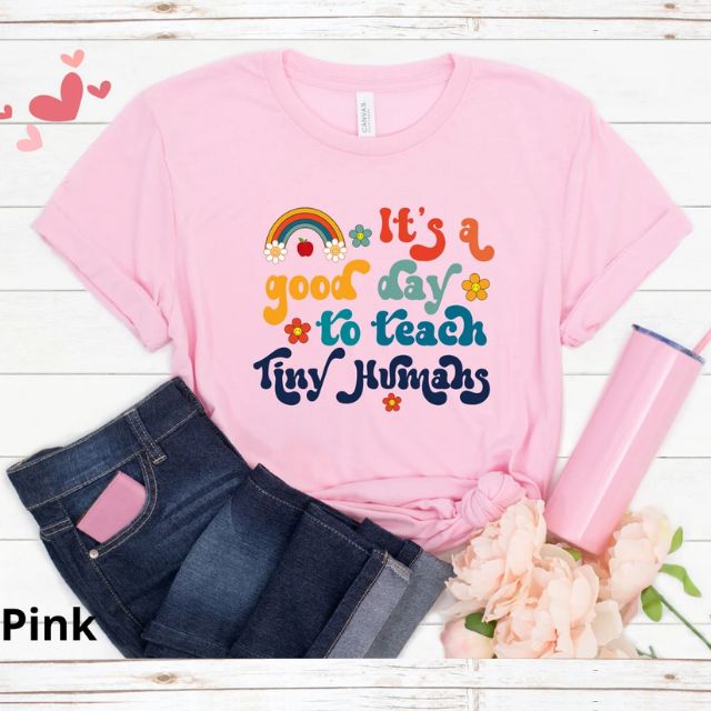 Its a good day to teach tiny humans shirt, Gift For Teacher