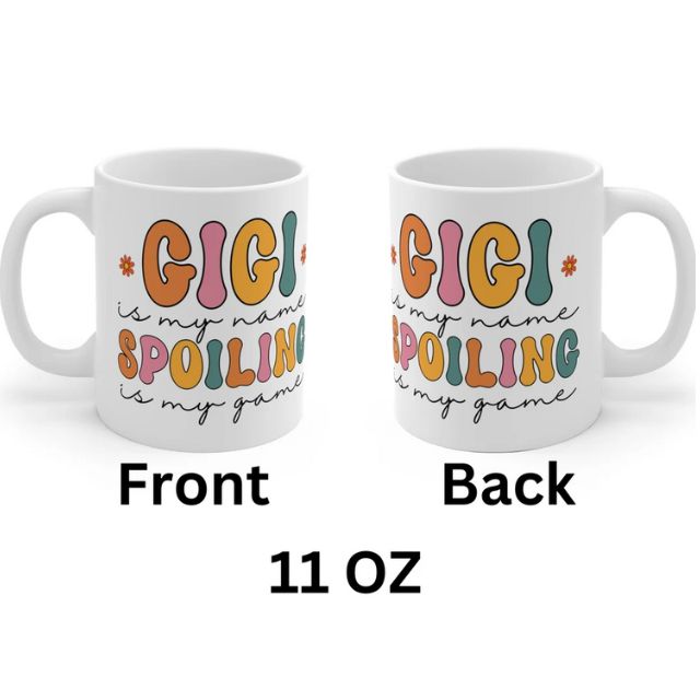 Custom Gigi Mug, Gigi Is My Name Spoiling Is My Name Coffee Mug