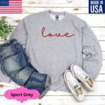 Valentines Sweatshirt, Love Sweatshirt, Valentines Day Shirt