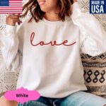 Valentines Sweatshirt, Love Sweatshirt, Valentines Day Shirt