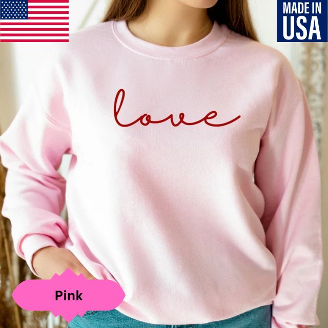 Valentines Sweatshirt, Love Sweatshirt, Valentines Day Shirt