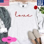 Valentines Sweatshirt, Love Sweatshirt, Valentines Day Shirt